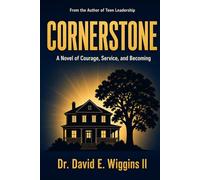 Cornerstone: A Novel of Courage, Service, and Becoming (Teen Leadership Collection)