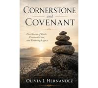 Cornerstone and Covenant: Five Stories of Faith, Covenant Love, and Enduring Legacy