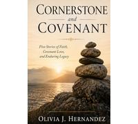 Cornerstone and Covenant: Five Stories of Faith, Covenant Love, and Enduring Legacy