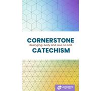 Cornerstone Catechism: Belonging, Body and Soul, to God