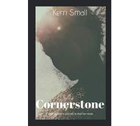 Cornerstone: One woman's journey to find her roots: A True Story by Kerri Small