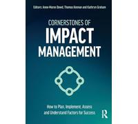 Cornerstones of Impact Management: How to Plan, Implement, Assess, and Understand Factors for Success