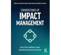 Cornerstones of Impact Management: How to Plan, Implement, Assess and Understand Factors for Success