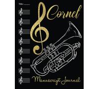 Cornet Manuscript Journal: Blank Manuscript Staff Music with Treble Clef Paper Sheet Songwriting with a Wide Paper Composition Notebook