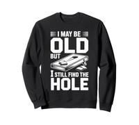 Cornhole Champion I May Be Old But I Still Find The Hole Sweatshirt