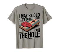Cornhole Champion I May Be Old But I Still Find The Hole T-Shirt
