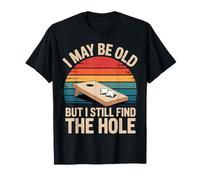 Cornhole I May Be Old But I Still Find The Hole T-Shirt
