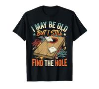 Cornhole I May Be Old But I Still Find The Hole T-Shirt