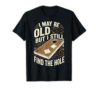 Cornhole I May Be Old But I Still Find The Hole T-Shirt