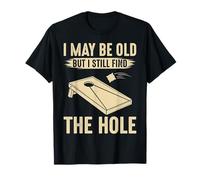 Cornhole I May Be Old But I Still Find The Hole T-Shirt