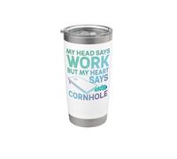 Cornhole Team Bean Bag Player Champ My Head Says Work But My Stainless Steel Insulated Tumbler