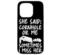 Cornhole Team Bean Bag Player Champ She Said: Cornhole Or Me Case for iPhone 15 Pro