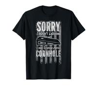 Cornhole Team Bean Bag Player Champ Sorry I Wasn't Listening T-Shirt
