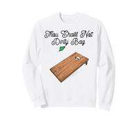 Cornhole Team Bean Bag Player Champ Thou Shall Not Dirty Bag Sweatshirt