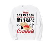 Cornhole Team Bean Bag Player Champ Yeah Sex Is Cool But Sweatshirt