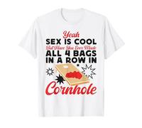 Cornhole Team Bean Bag Player Champ Yeah Sex is Cool But T-Shirt