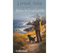 Cornish Artist, Painting,Cooking, Walking: Reflections in the Cornish Coast Path