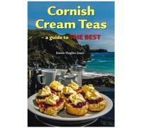 Cornish Cream Teas : A Guide to the Best