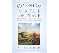 Cornish Folk Tales of Place: Traditional Stories from North and East Cornwall