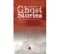 Cornish Ghost Stories: Shiver Your Way Around Cornwall