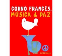 Corno Francés, Música & Paz: 10 Piezas Fáciles para Corno Francés Libro para Principiantes