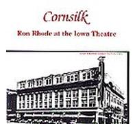 Cornsilk: Ron Rhode At the Iowa Theatre