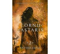 Cornu Vastaris 2 - Enthüllung: Band 2 des vierteiligen Romans. Packende Fantasy über das Schicksal der Grenzlande und die Reise einer ungewöhnlichen Heldengruppe.