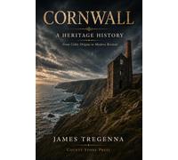 Cornwall: A Heritage History: From Celtic Origins to Modern Revival