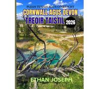 CORNWALL AGUS DEVON TREOIR TAISTIL 2026: Séasúir Cuairte is Fearr, Ceann Scríbe Riachtanach, agus Léargais Riachtanacha Taistil