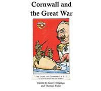 Cornwall and the Great War: Perspectives on Conflict and Place (Cornish Studies)