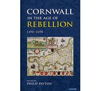Cornwall in the Age of Rebellion, 1490-1690