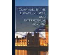 Cornwall in the Great Civil War and Interregnum, 1642-1660