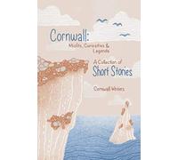 Cornwall Misfits Curiosities and Legends: A Collection of Short Stories: 01 (Cornwall Writers Anthologies)