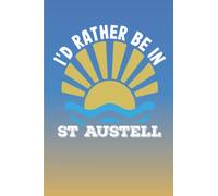 Cornwall Notebook: I'd Rather Be In St Austell - Notebook Journal For Cornwall Lovers