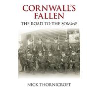 Cornwall’s Fallen: The Road to the Somme