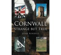 Cornwall : Strange But True