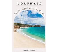 Cornwall: The Essential Visitor’s Guide