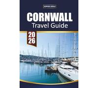 CORNWALL TRAVEL GUIDE 2026: Discover Coastal Charm, Hidden Villages, and Timeless Adventures in England’s Seaside Gem