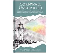 Cornwall Uncharted: Mapping Cornwall's Queer History of Concealment, Culture and Creativity