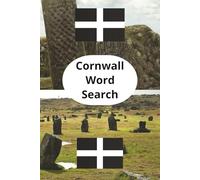 Cornwall Word Search Book,: Kernow Word Search Book, Cornish Towns word search, Cornish History word search. 55 Puzzles, 6 x 9 Inches. Mental well-being, travel companion and leisure time friend