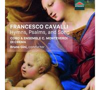 Coro e Ensemble C. Monteverdi di Crema; Bruno Gini - Francesco Cavalli: Hymns, Psalms, and Song