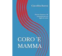 CORO 'E MAMMA: Poesie d'amore e di memoria per un figlio in cielo