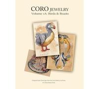 Coro Jewelry - Birds & Beasts: Original Design Renderings Volume 1A: 1 (Coro Archive)