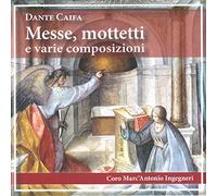 Coro Marcantonio Ingegneri - Caifa: Messe, mottetti