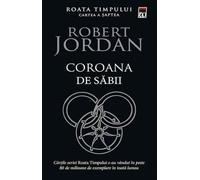Coroana de sabii. Seria Roata timpului Vol.7 - Robert Jordan, Editie in limba romana