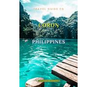Coron Travel Guide 2024: The Only Companion Guide You Need!