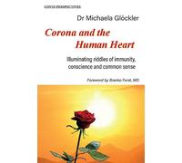 Corona and the Human Heart: Illuminating riddles of immunity, conscience and common sense: 2 (Covid Perspectives)