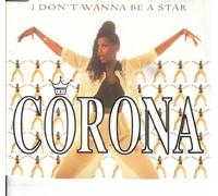 Corona - I Dont Wanna Be ..