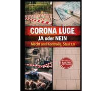 Corona Lüge, JA oder NEIN I Macht und Kontrolle, Stasi 2.0: Die Wahrheit hinter den Corona-Maßnahmen