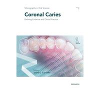 Coronal Caries: Evolving Evidence and Clinical Practice (Monographs in Oral Science, 31)
